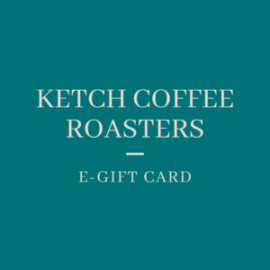 Ketch Coffee Roasters E-Gift Card