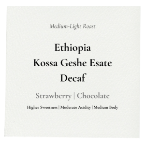 Decaf: Ethiopia Kossa Geshe Estate