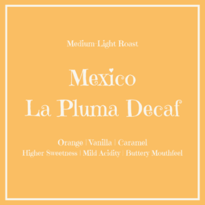 Decaf: Mexico La Pluma