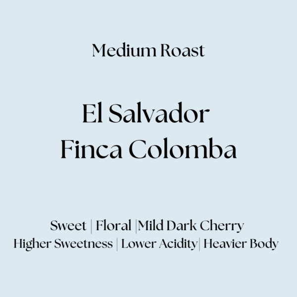 Ketch Coffee Roasters product image for our medium roast El Salvador Finca Colombia with flavor notes of sweet, floral, and mild dark cherry with higher sweetness, lower acidity, and heavier body