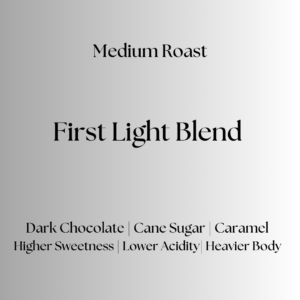 First Light Blend – Medium Roast