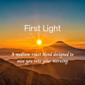 First Light Blend – Medium Roast