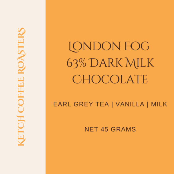 Ketch Coffee Roaster's product image for London Fog 63% dark milk chocolate with earl grey tea, vanilla, and milk